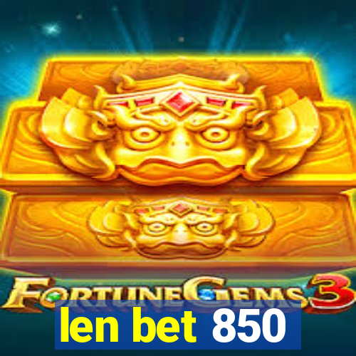 len bet 850